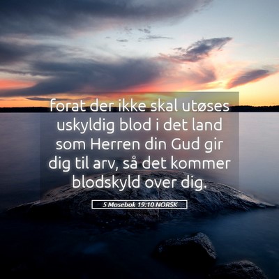 Picture 05 - 5 Mosebok 19:10 NORSK - forat der ikke skal utøses uskyldig blod i det - Bible Verse Picture