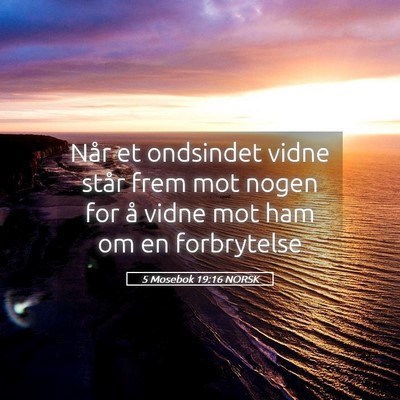 Picture 05 - 5 Mosebok 19:16 NORSK - Når et ondsindet vidne står frem mot nogen for - Bible Verse Picture