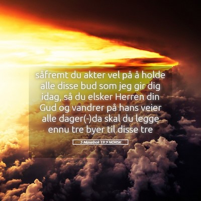 Picture 05 - 5 Mosebok 19:9 NORSK - såfremt du akter vel på å holde alle disse bud - Bible Verse Picture