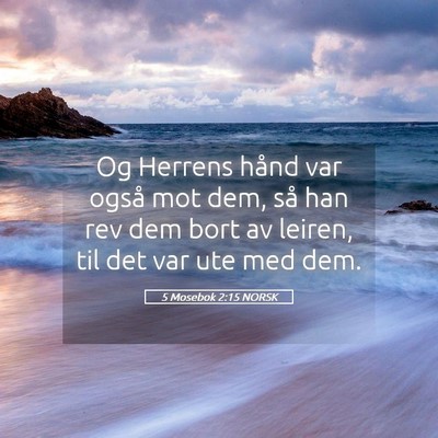 Picture 05 - 5 Mosebok 2:15 NORSK - Og Herrens hånd var også mot dem, så han rev - Bible Verse Picture
