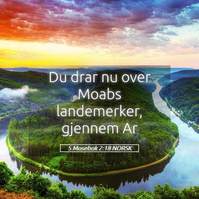 Picture 05 - 5 Mosebok 2:18 NORSK - Du drar nu over Moabs landemerker, gjennem - Bible Verse Picture