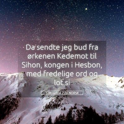 Picture 05 - 5 Mosebok 2:26 NORSK - Da sendte jeg bud fra ørkenen Kedemot til Sihon, - Bible Verse Picture