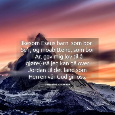 Picture 05 - 5 Mosebok 2:29 NORSK - likesom Esaus barn, som bor i Se'r, og - Bible Verse Picture