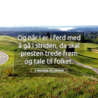 Picture 05 - 5 Mosebok 20:2 NORSK - Og når I er i ferd med å gå i striden, da skal - Bible Verse Picture