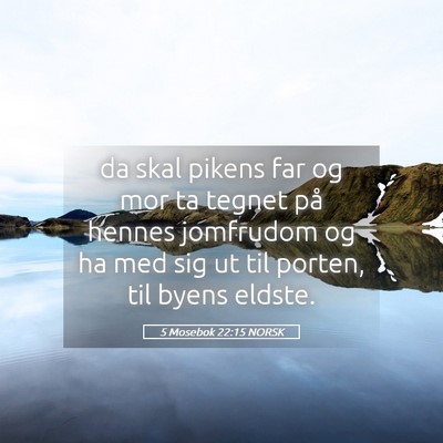 Picture 05 - 5 Mosebok 22:15 NORSK - da skal pikens far og mor ta tegnet på hennes - Bible Verse Picture