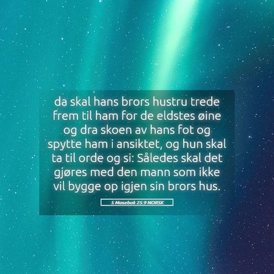 Picture 05 - 5 Mosebok 25:9 NORSK - da skal hans brors hustru trede frem til ham for - Bible Verse Picture