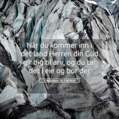 Picture 05 - 5 Mosebok 26:1 NORSK - Når du kommer inn i det land Herren din Gud gir - Bible Verse Picture