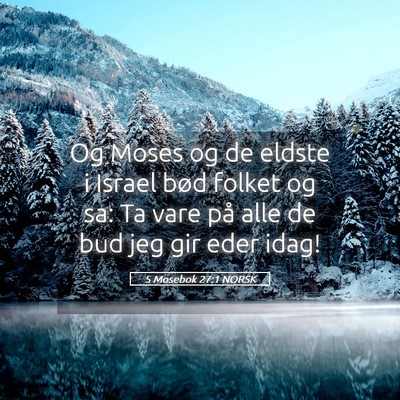 Picture 05 - 5 Mosebok 27:1 NORSK - Og Moses og de eldste i Israel bød folket og sa: - Bible Verse Picture