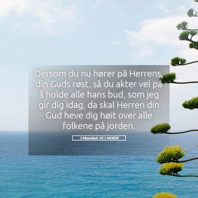 Picture 05 - 5 Mosebok 28:1 NORSK - Dersom du nu hører på Herrens, din Guds røst, - Bible Verse Picture