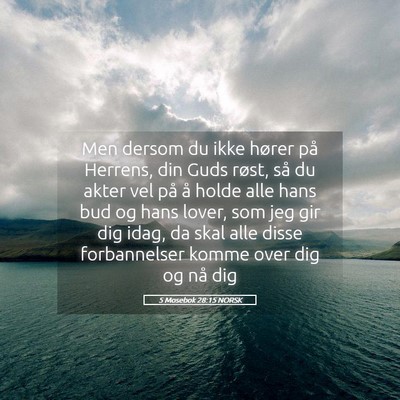 Picture 05 - 5 Mosebok 28:15 NORSK - Men dersom du ikke hører på Herrens, din Guds - Bible Verse Picture