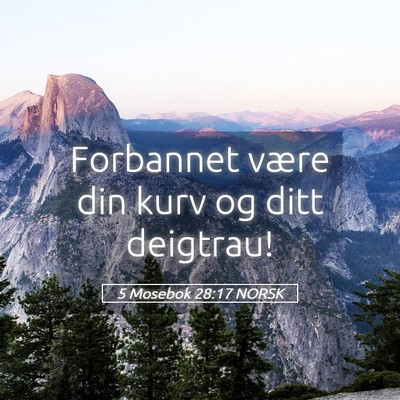 Picture 05 - 5 Mosebok 28:17 NORSK - Forbannet være din kurv og ditt - Bible Verse Picture