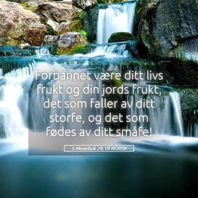 Picture 05 - 5 Mosebok 28:18 NORSK - Forbannet være ditt livs frukt og din jords - Bible Verse Picture