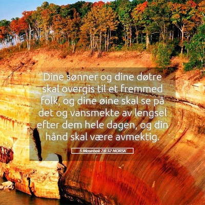 Picture 05 - 5 Mosebok 28:32 NORSK - Dine sønner og dine døtre skal overgis til et - Bible Verse Picture