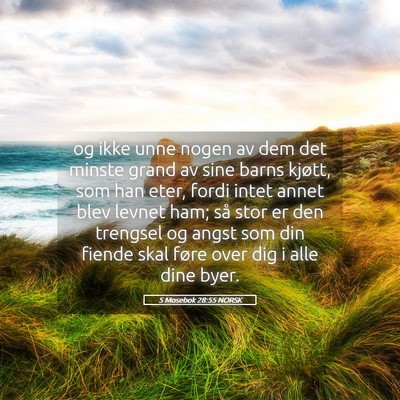 Picture 05 - 5 Mosebok 28:55 NORSK - og ikke unne nogen av dem det minste grand av - Bible Verse Picture