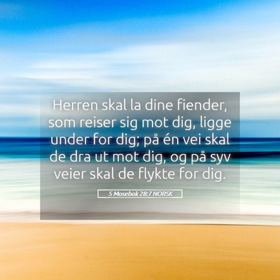 Picture 05 - 5 Mosebok 28:7 NORSK - Herren skal la dine fiender, som reiser sig mot - Bible Verse Picture
