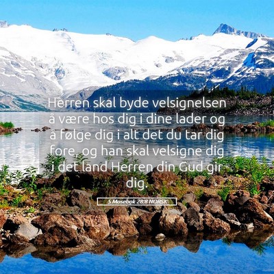 Picture 05 - 5 Mosebok 28:8 NORSK - Herren skal byde velsignelsen å være hos dig i - Bible Verse Picture