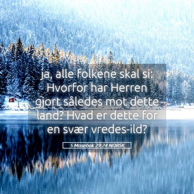 Picture 05 - 5 Mosebok 29:24 NORSK - ja, alle folkene skal si: Hvorfor har Herren - Bible Verse Picture