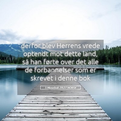 Picture 05 - 5 Mosebok 29:27 NORSK - derfor blev Herrens vrede optendt mot dette land, - Bible Verse Picture
