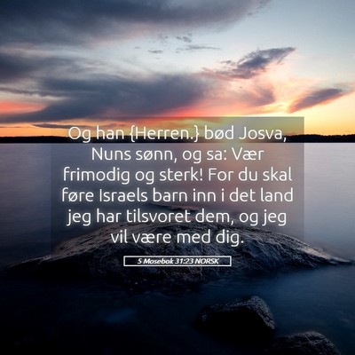 Picture 05 - 5 Mosebok 31:23 NORSK - Og han {Herren.} bød Josva, Nuns sønn, og sa: - Bible Verse Picture