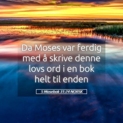 Picture 05 - 5 Mosebok 31:24 NORSK - Da Moses var ferdig med å skrive denne lovs ord - Bible Verse Picture