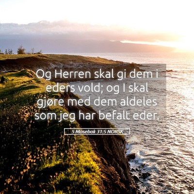 Picture 05 - 5 Mosebok 31:5 NORSK - Og Herren skal gi dem i eders vold; og I skal - Bible Verse Picture