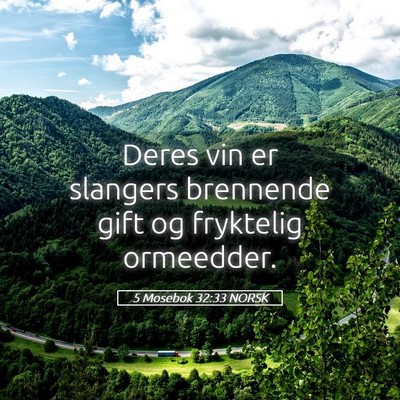 Picture 05 - 5 Mosebok 32:33 NORSK - Deres vin er slangers brennende gift og fryktelig - Bible Verse Picture