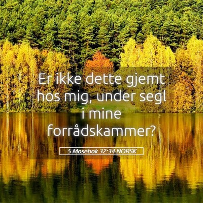 Picture 05 - 5 Mosebok 32:34 NORSK - Er ikke dette gjemt hos mig, under segl i mine - Bible Verse Picture