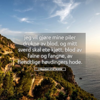Picture 05 - 5 Mosebok 32:42 NORSK - jeg vil gjøre mine piler drukne av blod, og mitt - Bible Verse Picture