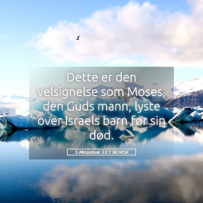 Picture 05 - 5 Mosebok 33:1 NORSK - Dette er den velsignelse som Moses, den Guds - Bible Verse Picture