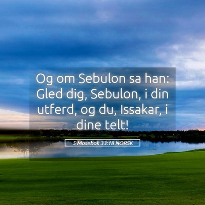Picture 05 - 5 Mosebok 33:18 NORSK - Og om Sebulon sa han: Gled dig, Sebulon, i din - Bible Verse Picture