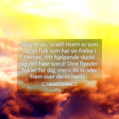 Picture 05 - 5 Mosebok 33:29 NORSK - Salig er du, Israel! Hvem er som du, et folk som - Bible Verse Picture