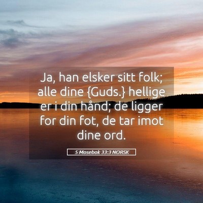 Picture 05 - 5 Mosebok 33:3 NORSK - Ja, han elsker sitt folk; alle dine {Guds.} - Bible Verse Picture