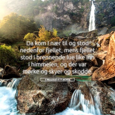 Picture 05 - 5 Mosebok 4:11 NORSK - Da kom I nær til og stod nedenfor fjellet, mens - Bible Verse Picture