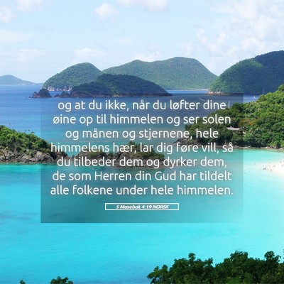 Picture 05 - 5 Mosebok 4:19 NORSK - og at du ikke, når du løfter dine øine op til - Bible Verse Picture