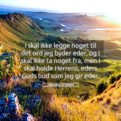Picture 05 - 5 Mosebok 4:2 NORSK - I skal ikke legge noget til det ord jeg byder - Bible Verse Picture
