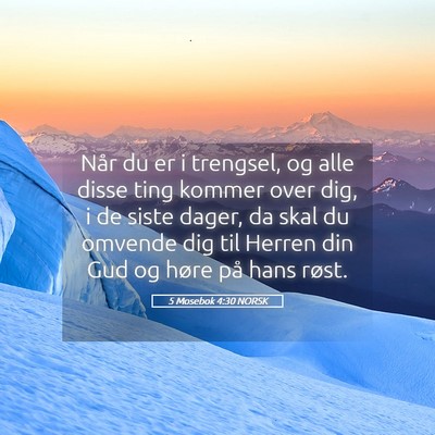Picture 05 - 5 Mosebok 4:30 NORSK - Når du er i trengsel, og alle disse ting kommer - Bible Verse Picture