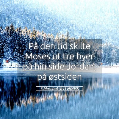 Picture 05 - 5 Mosebok 4:41 NORSK - På den tid skilte Moses ut tre byer på hin side - Bible Verse Picture