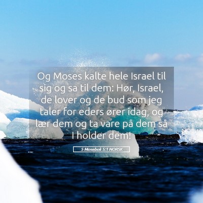 Picture 05 - 5 Mosebok 5:1 NORSK - Og Moses kalte hele Israel til sig og sa til dem: - Bible Verse Picture