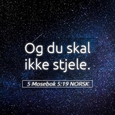 Picture 05 - 5 Mosebok 5:19 NORSK - Og du skal ikke - Bible Verse Picture