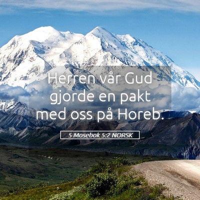 Picture 05 - 5 Mosebok 5:2 NORSK - Herren vår Gud gjorde en pakt med oss på - Bible Verse Picture