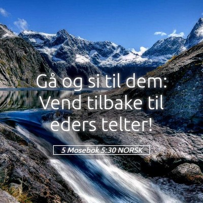 Picture 05 - 5 Mosebok 5:30 NORSK - Gå og si til dem: Vend tilbake til eders - Bible Verse Picture