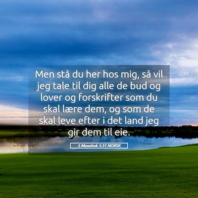 Picture 05 - 5 Mosebok 5:31 NORSK - Men stå du her hos mig, så vil jeg tale til dig - Bible Verse Picture
