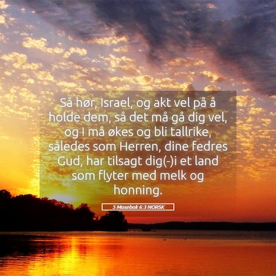 Picture 05 - 5 Mosebok 6:3 NORSK - Så hør, Israel, og akt vel på å holde dem, - Bible Verse Picture