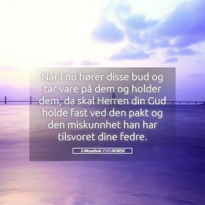 Picture 05 - 5 Mosebok 7:12 NORSK - Når I nu hører disse bud og tar vare på dem og - Bible Verse Picture