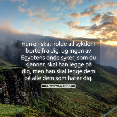 Picture 05 - 5 Mosebok 7:15 NORSK - Herren skal holde all sykdom borte fra dig, og - Bible Verse Picture