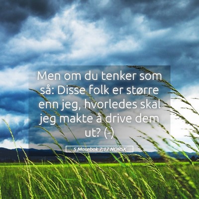Picture 05 - 5 Mosebok 7:17 NORSK - Men om du tenker som så: Disse folk er større - Bible Verse Picture