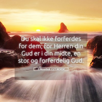 Picture 05 - 5 Mosebok 7:21 NORSK - Du skal ikke forferdes for dem; for Herren din - Bible Verse Picture