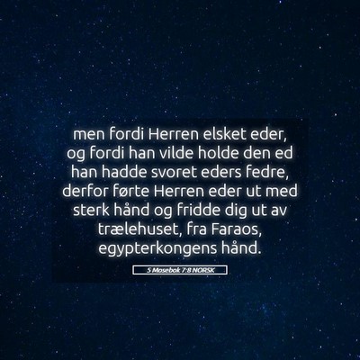 Picture 05 - 5 Mosebok 7:8 NORSK - men fordi Herren elsket eder, og fordi han vilde - Bible Verse Picture