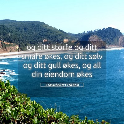 Picture 05 - 5 Mosebok 8:13 NORSK - og ditt storfe og ditt småfe økes, og ditt - Bible Verse Picture