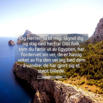 Picture 05 - 5 Mosebok 9:12 NORSK - Og Herren sa til mig: Skynd dig og stig ned - Bible Verse Picture